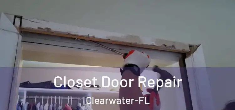 Closet Door Repair Clearwater-FL