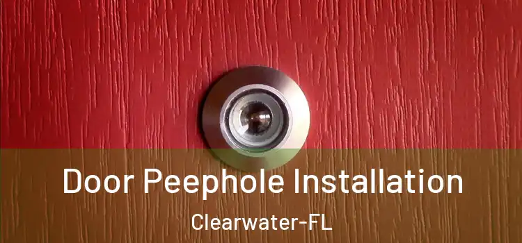  Door Peephole Installation Clearwater-FL