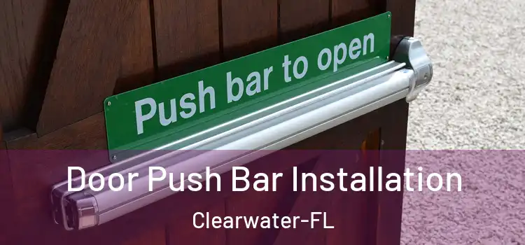  Door Push Bar Installation Clearwater-FL