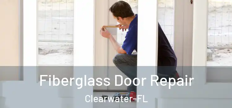  Fiberglass Door Repair Clearwater-FL